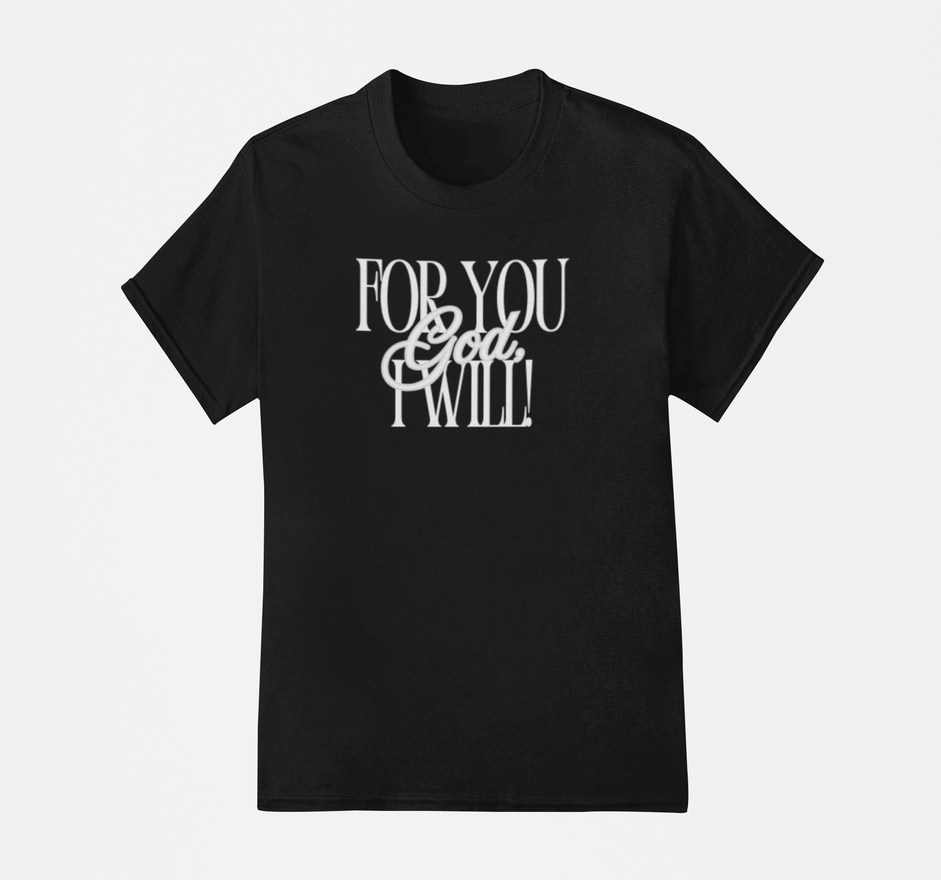 For You God, I Will T-Shirt